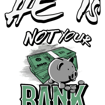 He is not your bank