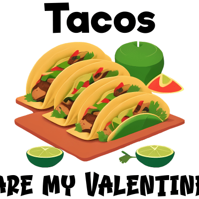 Tacos are my valentine, valentine's day funny design