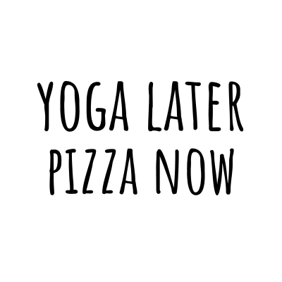 yoga later pizza now