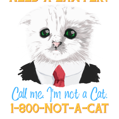 Need A Lawyer? I'm Not A Cat - Funny Meme, Lawyer Cat - T-Shirt