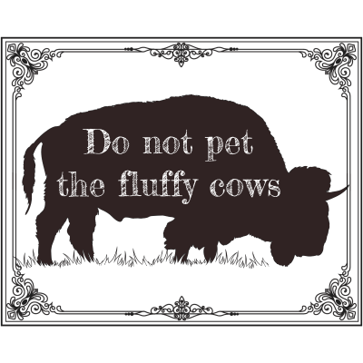Do not pet the fluffy cows - funny animal quotes