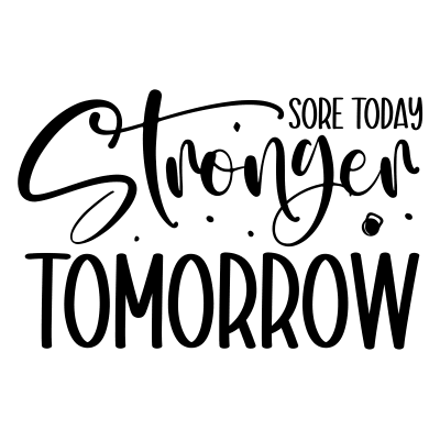 Sore today stronger tomorrow