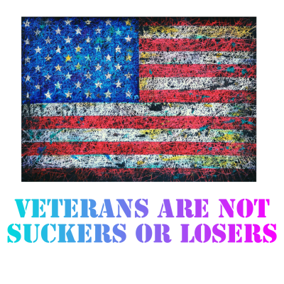 Veterans are not suckers or losers