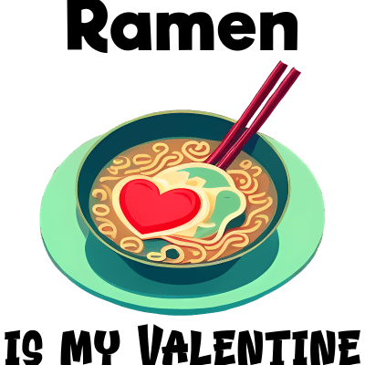 Ramen is my valentine, valentine's day funny design