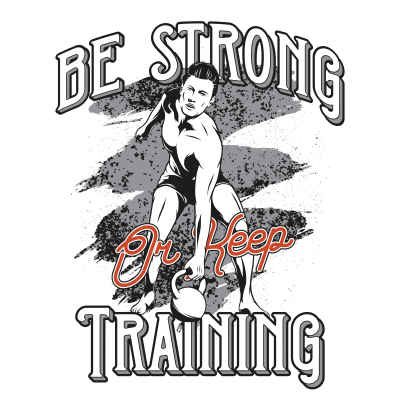 Be Strong Or Keep Training