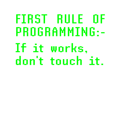 First Rule Of Programming If It Works Don't Touch It Programmer Funny