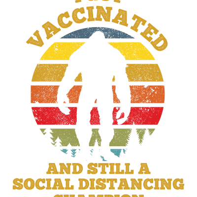 Vaccinated Big Foot Sasquatch Social Distancing Champion
