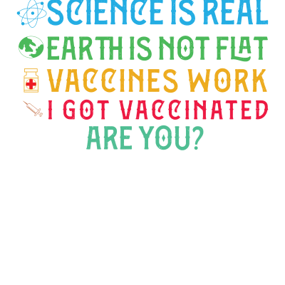 Pro Vaccine Vaccinated Science Is Real