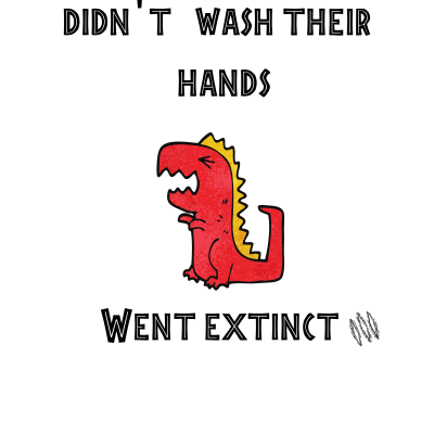 Didn't wash their hands went extinct