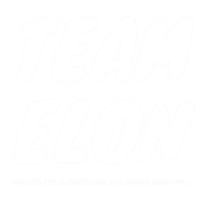 TEAM ELON - SpaceX, Tesla, Neuralink, the Boring Company...