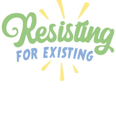 Resisting for Existing