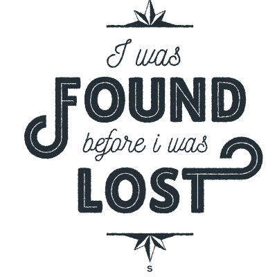 I was Found Before I was Lost Inspirational Quote
