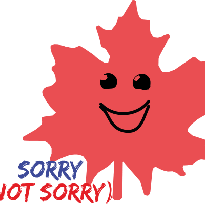 Sorry Not Sorry Maple Leaf/sorry not sorry