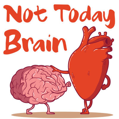 Not Today Brain- Heart Brain Fight Valentines