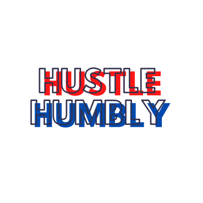 Hustle Humbly - Work Hard and Humble