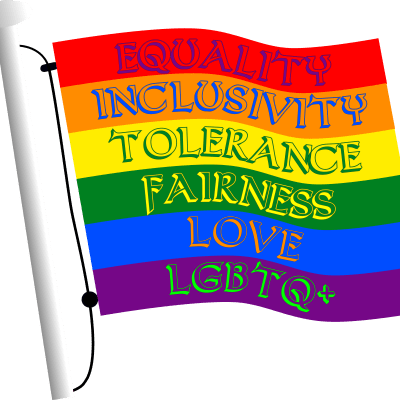 Equality, Inclusivity, Tolerance, Fairness, & Love - LGBTQ+