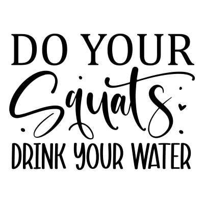Do your squats drink your water