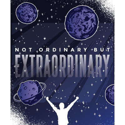 Not Ordinary but Extraordinary Space Quote