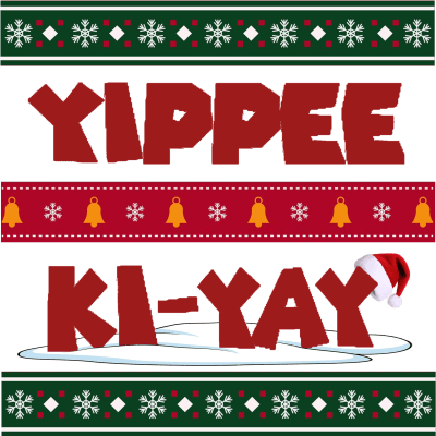 Yippee Ki Yay - Merry Christmas
