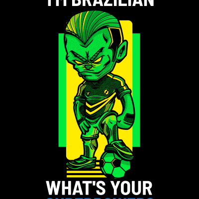 i'm Brazilian, whats your superpower?