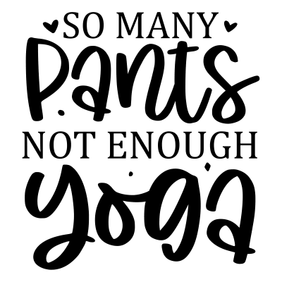 So many pants not enough yoga