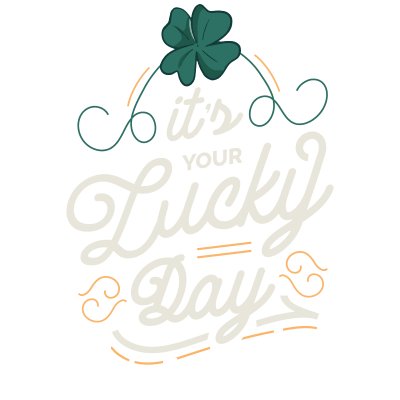 St Patrick's Day "It's Your Lucky Day"