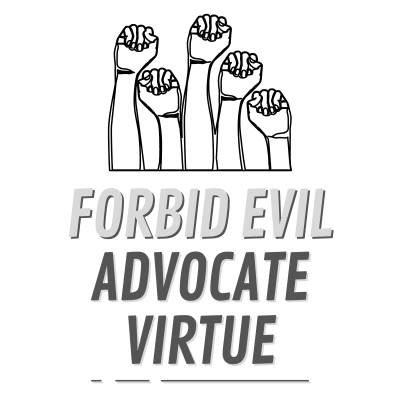 Be Virtuous - Forbid Evil, Advocate Virtue