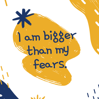 I am bigger than my fears