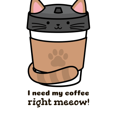 I Need My Coffee Right Meow | Quality Design