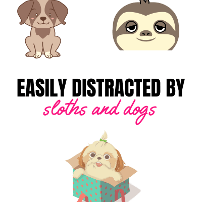 Easily distracted by sloths and dogs