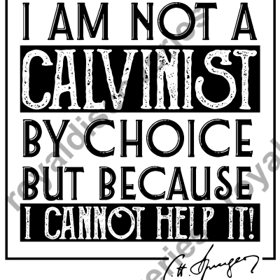 I Am Not A Calvinist By Choice Charles Spurgeon Quote