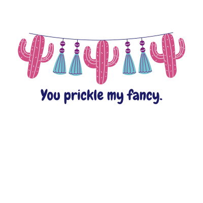 You prickle my fancy