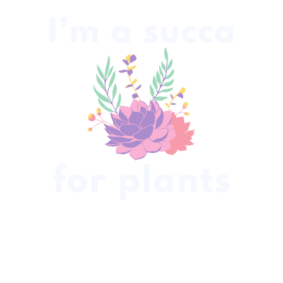 I’m a succa for plants (dark background)