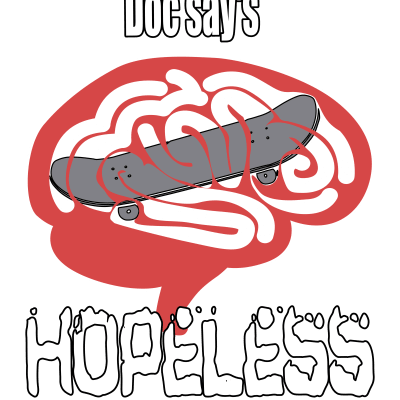 Doc says Hopeless- Skateboard Brain