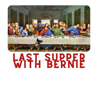 Last Supper with Bernie