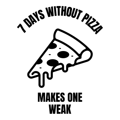 7 days without pizza funny pizza puns Italian food