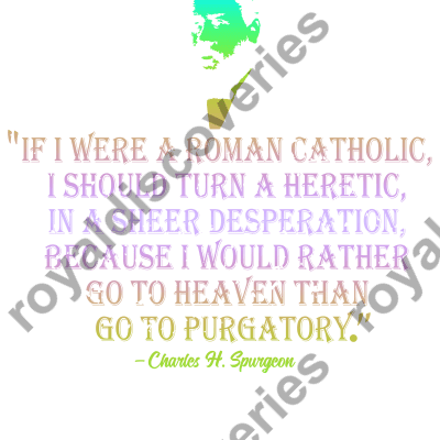 If I Were A Roman Catholic Spurgeon Quote