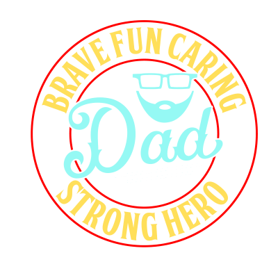 Father's Day Quality Design Brave Fun Caring Strong Hero Dad
