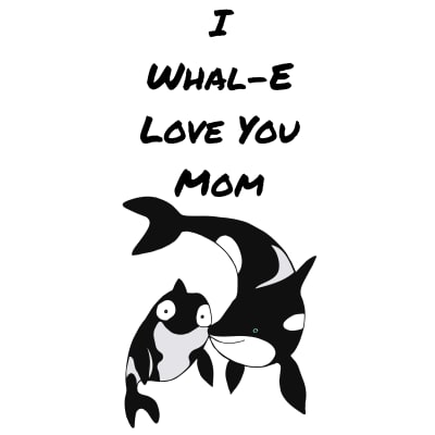 I Whale Love You Mom-Funny Animal Shirt