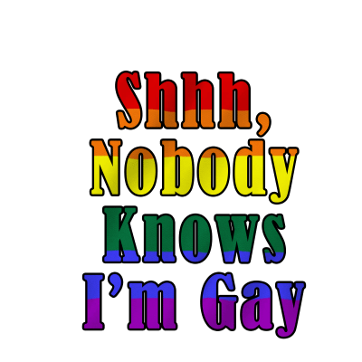 Shhh,Nobody Knows I'm Gay