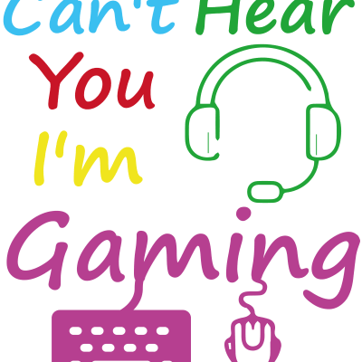 i cant hear you im gaming/gaming/gamer