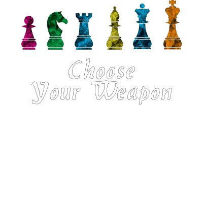 Choose Your Weapon Chess Strategy Funny Chess Lovers