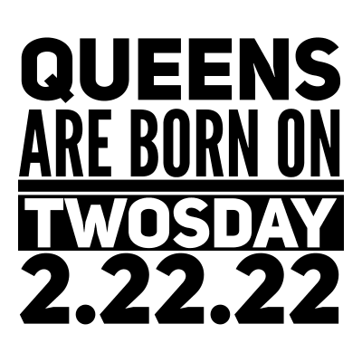 Queens are born on February twosday ever funny birthday gift for women black