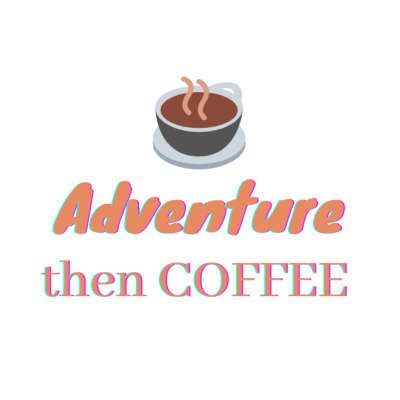 Adventure then Coffee