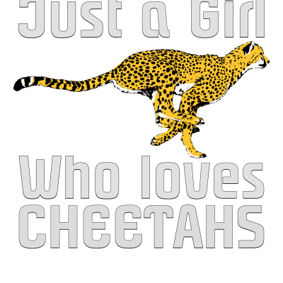 Just A Girl Who Loves Cheetahs African Savanna Zookeeper