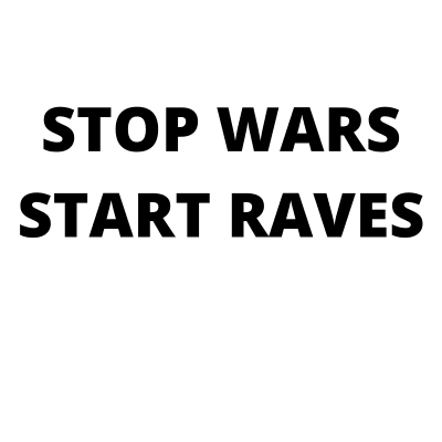 Stop Wars Start Raves | Electro| Techno | Festival