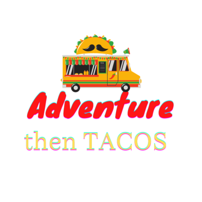 Adventure then Tacos