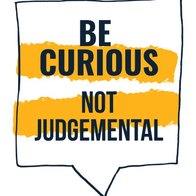 Be curious not judgemental