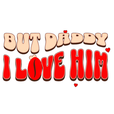 But daddy i love him