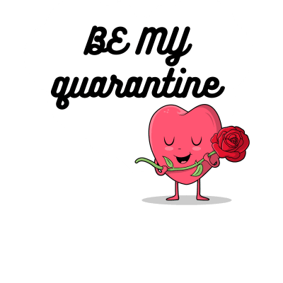 Be my Quarantine - Happy Valentines day love Hearts (2021)